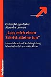 ''Lass mich einen Schritt alleine tun'': Lebensbeistand und Sterbebegleitung lebensbedrohlich erkran livre