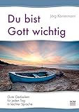 Du bist Gott wichtig: Gute Gedanken für jeden Tag in leichter Sprache livre