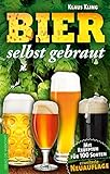 Bier selbst gebraut. Mit Rezepten für 100 Sorten livre