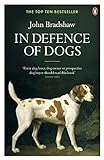 In Defence of Dogs: Why Dogs Need Our Understanding livre