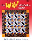 Go Wild With Quilts-Again!: 10 New Bird & Animal Designs livre