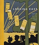 Looking East: Western Artists and the Allure of Japan livre