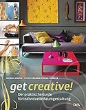Get creative!: Der praktische Guide für individuelle Raumgestaltung livre