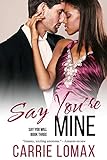Say You're Mine: Book 3: Olivia & Ronan (Say You Will) (English Edition) livre