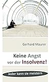 Keine Angst vor der Insolvenz!: Jeder kann sie meistern livre