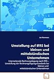 Umstellung auf IFRS bei kleinen und mittelständischen Unternehmen: Internationale Rechnungslegung n livre