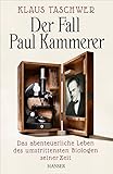 Der Fall Paul Kammerer: Das abenteuerliche Leben des umstrittensten Biologen seiner Zeit livre