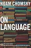 On Language: Chomsky's Classic Works Language and Responsibility and Reflections on Language in One livre