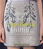 More Modern Top-Down Knitting: 24 Garments Based on Barbara G. Walker's 12 Top-Down Templates livre