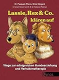 Lassie, Rex & Co. klären auf: Wege zur erfolgreichen Hundeerziehung und Verhaltenstherapie (Das bes livre