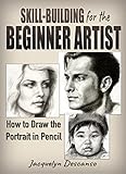 Skill-Building for the Beginner Artist: How to Draw the Portrait in Pencil (English Edition) livre