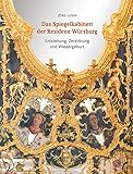 Das Spiegelkabinett der Residenz Würzburg: Entstehung, Zerstörung und Wiedergeburt livre