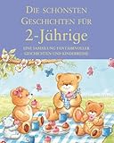 Die schönsten Geschichten für 2-Jährige: Eine Sammlung fantasievoller Geschichten und Kinderspiel livre