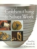 Goldsmithing & Silver Work: Jewelry, Vessels & Ornaments livre