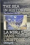 The Sea in History - The Ancient World / La Mer Dans L'Histoire - L'Antiquite livre