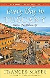 Every Day in Tuscany: Seasons of an Italian Life livre