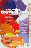 Das große Buch der Chor Warm-Ups: Eine umfassende Sammlung von Einsing- und Aufwärmübungen mit Pr livre