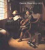 Gerrit Dou, 1613-1675: Master Painter in the Age of Rembrandt livre