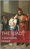 The Iliad: 3 Editions (English Edition) livre