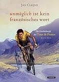 Unmöglich ist kein französisches Wort: Die Geschichte(n) der Tour de France livre