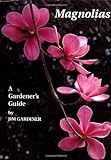 Magnolias: A Gardener's Guide livre