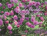 Im duftenden Rosengarten 2014 / Rosen Gardens 2014 / Roseraies 2014 livre