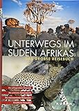 Unterwegs im Süden Afrikas: Das grosse Reisebuch livre