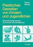 Plastisches Gestalten von Kindern und Jugendlichen: Entwicklungsprozesse im Formen und Modellieren ( livre