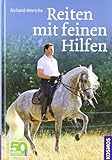 Reiten mit feinen Hilfen: Sitz, Einwirkung, Motivation für Pferd und Reiter livre