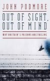 Out of Sight, Out of Mind: Why Britain's Prisons Are Failing (English Edition) livre