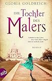 Die Tochter des Malers: Roman (Mutige Frauen zwischen Kunst und Liebe, Band 2) livre