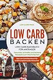 Low Carb Backen: Low Carb Backbuch für Anfänger. Gesunde, schnelle und leckere Rezepte zum Nachmac livre