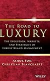 The Road To Luxury: The Evolution, Markets and Strategies of Luxury Brand Management livre