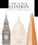 How to Read London: A Crash Course in London Architecture livre