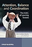 Attention, Balance and Coordination: The A.B.C. of Learning Success livre