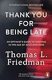 Thank You for Being Late: An Optimist's Guide to Thriving in the Age of Accelerations (English Editi livre