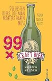 Craft Beer Guide: 99 x Craft Beer. Die besten Biere, die man probiert haben muss. Von Hopfenhelden-B livre