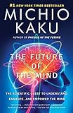 The Future of the Mind: The Scientific Quest to Understand, Enhance, and Empower the Mind livre
