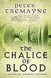 The Chalice of Blood (Sister Fidelma Mysteries Book 21): A chilling medieval mystery set in 7th cent livre