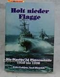 Holt nieder Flagge - Die Marine in Peenemünde 1950 bis 1996 livre