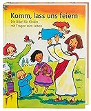 Komm, lass uns feiern: Die Bibel für Kinder mit Fragen zum Leben livre