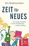 Zeit für Neues: Wie Sie herausfinden, was Sie im Ruhestand machen möchten livre