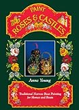 Paint Roses and Castles: Traditional Narrow Boat Painting for Homes and Boats livre