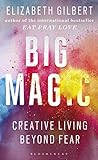 Big Magic: Creative Living Beyond Fear (English Edition) livre