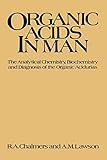 Organic Acids in Man: The Analytical Chemistry, Biochemistry and Diagnosis of the Organic Acidurias livre