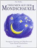 Träumen auf der Mondschaukel: Autogenes Training mit Märchen und Gute-Nacht-Geschichten livre