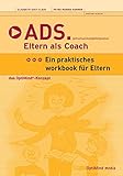 ADS - Eltern als Coach: Aufmerksamkeitsdefizitsyndrom /Praktisches Workbook für Eltern livre