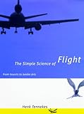 The Simple Science of Flight: From Insects to Jumbo Jets livre