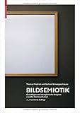 Bildsemiotik: Grundlagen und exemplarische Analysen visueller Kommunikation livre