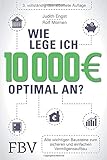 Wie lege ich 10000 Euro optimal an?: Alle wichtigen Bausteine zum sicheren und einfachen Vermögensa livre